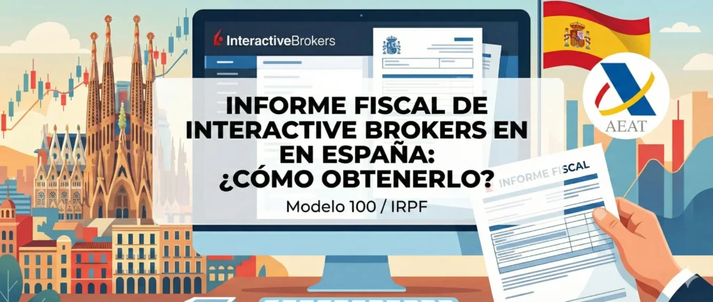 ¿Cómo obtener el informe fiscal de Interactive Brokers en España?